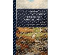 The Lives and Times of the Opes Including the Complete Gallery
