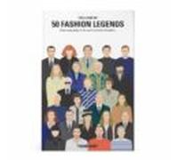 The Lives Of 50 Fashion Legends: Visual Biographies Of The World S Gre