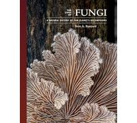 The Lives of Fungi – A Natural History of Our Planet's Decomposers
