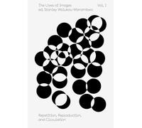 The Lives of Images, Vol I: Repetition, Reproduction, Circulation: 1 (An Aperture Reader Series)