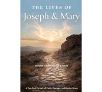 The Lives of Joseph & Mary: A Two-Part Portrait of Faith, Courage, and Hidden Grace