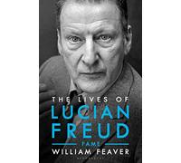 The Lives of Lucian Freud: FAME 1968 - 2011 (Biography and Autobiography)