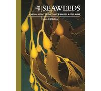 The Lives of Seaweeds: A Natural History of Our Planet's Seaweeds and Other Algae: 4 (The Lives of the Natural World)
