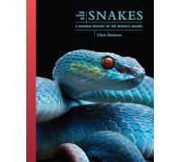 Las vidas de las serpientes – Historia natural de las serpientes del mundo