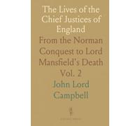 The Lives of the Chief Justices of England: From the Norman Conquest to Lord Mansfield's Death