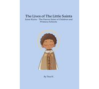 The Lives of The Little Saints - Saint Kizito the Patron Saint of Children and Primary Schools.: A children's story book on the life of Saint Kizito.