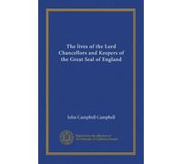 The lives of the Lord Chancellors and Keepers of the Great Seal of England (v.2)