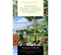 The Lives of the Most Excellent Painters, Sculptors, and Architects (Modern Library Classics)