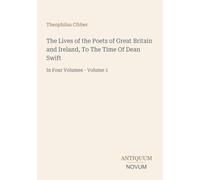 The Lives of the Poets of Great Britain and Ireland, To The Time Of Dean Swift: In Four Volumes - Volume 1
