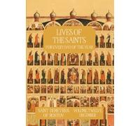 The Lives of the Saints for Every Day of the Year - December: Volume 12 - with Old and New Calendar Dates - Annotated