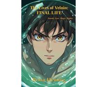 The Lives of Velnin: Final Life: A fast-paced epic fantasy adventure of swords, love, magic, and battles