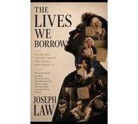 The Lives We Borrow: Poems About The People Who Made Us