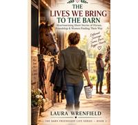 THE LIVES WE BRING TO THE BARN: Heartwarming Short Stories of Horses, Friendship & Women Finding Their Way