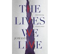 The Lives We Live: Behind the Headlines