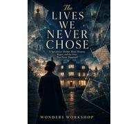 The Lives We Never Chose: A Speculative Thriller About Memory, Regret, and the Lives That Never Happened