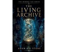 The Living Archive: 3 (The Memory Tax)