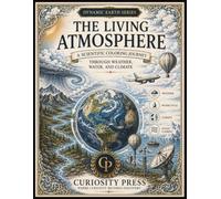 The Living Atmosphere: A Scientific Coloring Journey Through Weather, Water, and Climate (Dynamic Earth)