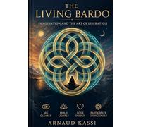 The Living Bardo: Imagination and the Art of Liberation