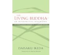 The Living Buddha: An Interpretive Biography (Soka Gakkai History of Buddhism)