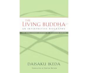 The Living Buddha: An Interpretive Biography (Soka Gakkai History of Buddhism)