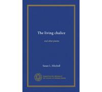 The living chalice: and other poems
