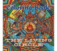 The Living Circle: An Intricate Native American Coloring Book of Daily Life, Ceremony & Balance (Native American Life & Traditions Coloring Series)