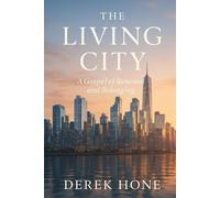 The Living City: A Gospel of Renewal and Belonging: 3 (The City Parables)