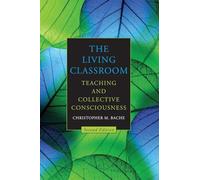 The Living Classroom: Teaching and Collective Consciousness (SUNY series in Transpersonal and Humanistic Psychology)