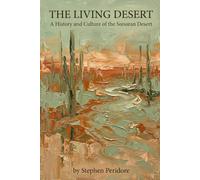 The Living Desert: A History and Culture of the Sonoran Desert