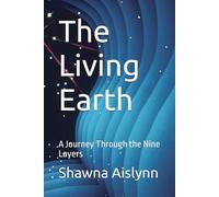 The Living Earth: A Journey Through the Nine Layers