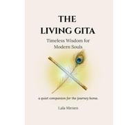 THE LIVING GITA: Ancient Wisdom for Modern Souls