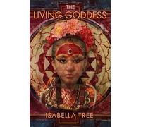 The Living Goddess: A Journey into the Heart of Kathmandu [Idioma Inglés]