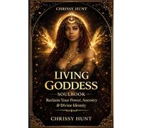 THE LIVING GODDESS: SOULBOOK OF AWAKENING & ANCESTRAL POWER GODDESS SOULBOOK - BOOK II