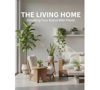 The Living Home: Elevating Your Space With Plants