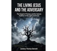 The Living Jesus and the Adversary: The Gospel of Thomas and the Satanic Tradition in the Light of Omnism