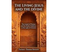 The Living Jesus and the Divine: The Gospel of Thomas and the Hindu Tradition in the Light of Omnism