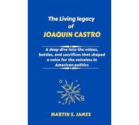 The Living legacy of Joaquin Castro: A deep dive into the values, battles, and sacrifices that shaped a voice for the voiceless in American politics