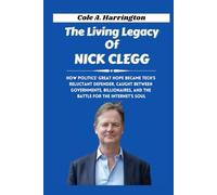 The Living Legacy of Nick Clegg: How politics’ great hope became tech’s reluctant defender, caught between governments, billionaires, and the battle for the internet’s soul