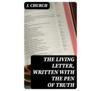 The Living Letter Written With The Pen Of Truth (ebook)