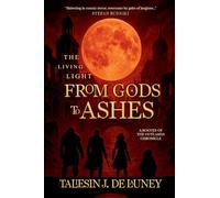 The Living Light: from Gods to Ashes: 1 (Rogues of the Outlands Chronicles)