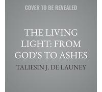 The Living Light: from Gods to Ashes: A Rogues of the Outlands Chronicle