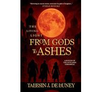 The Living Light: from Gods to Ashes (Rogues of the Outlands Chronicles)