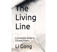 The Living Line: A Complete Guide to Chinese Poetry