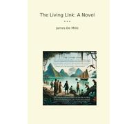 The Living Link: A Novel (Classic Books)