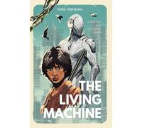 The Living Machine: A Relentless Post-Apocalyptic Thriller