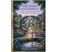 The Living Masterpiece: A Journey through the Gardens and Genius of Giverny