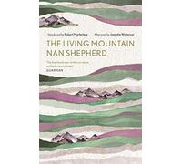 The Living Mountain: A Celebration of the Cairngorm Mountains of Scotland (The Grampian Quartet, 4)