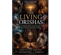 The Living Orishas Vol.2: A Psychological, Spiritual, and Trauma-Informed Guide to the Orisha Tradition