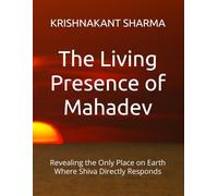 The Living Presence of Mahadev: Revealing the Only Place on Earth Where Shiva Directly Responds