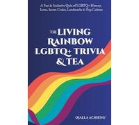 The Living Rainbow LGBTQ+ Trivia & Tea: A Fun & Inclusive Quiz of LGBTQ+ History, Icons, Secret Codes, Landmarks & Pop Culture